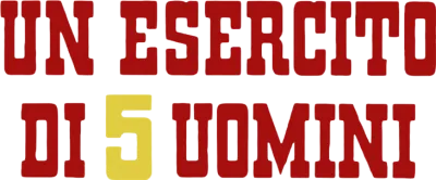 Un esercito di 5 uomini streaming Un esercito di 5 uomini